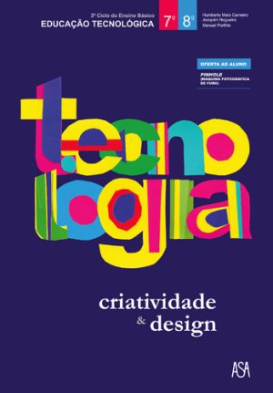9789892319049 TECNOLOGIA-CRIATIVIDADE E DESIGN 7º/8º/9º -MANUEL PORFIRIO