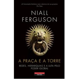 A PRAÇA E A TORRE-NIALL FERGUSON